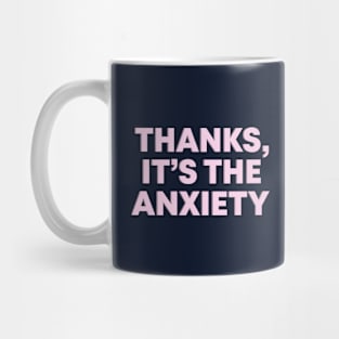 Thanks, It's The Anxiety Pink Mental Health Slogan Mug